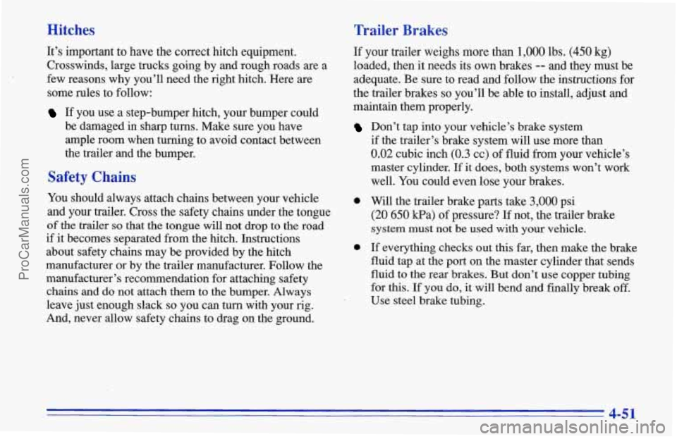 CHEVROLET TRACKER 1996 Owners Manual Hitches Trailer Brakes
It’s important to have the correct hitch equipment.
Crosswinds, large trucks going by and
rough roads are a
few reasons why you’ll need the right hitch. Here are CHEVROLET TRACKER 1996 Owners Manual Hitches Trailer Brakes
It’s important to have the correct hitch equipment.
Crosswinds, large trucks going by and
rough roads are a
few reasons why you’ll need the right hitch. Here are