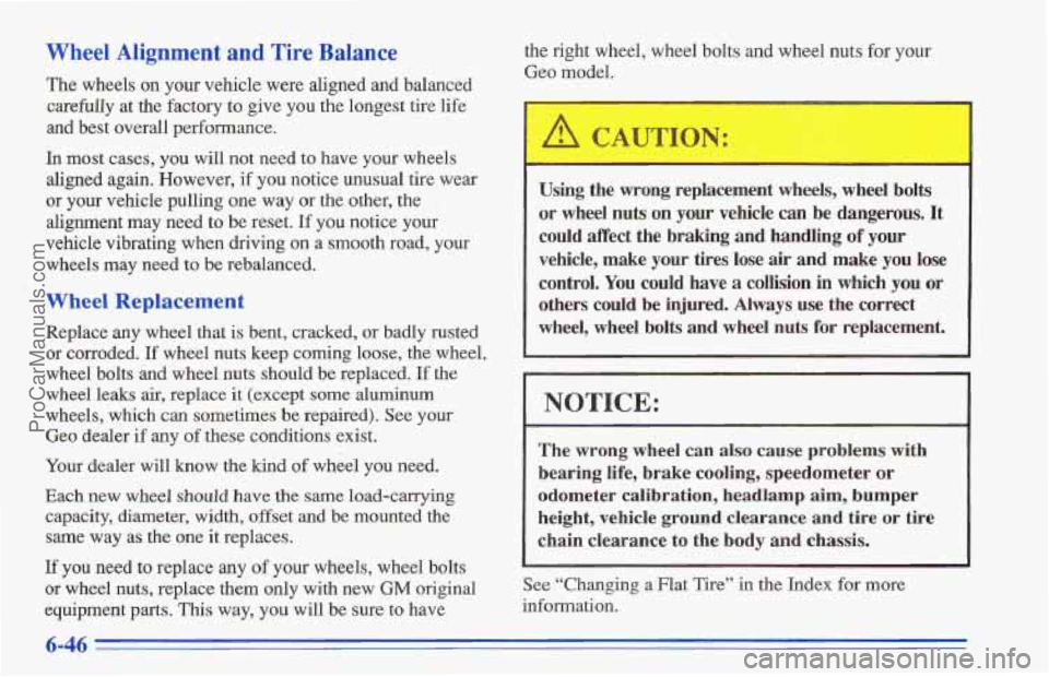 CHEVROLET TRACKER 1996 Owners Manual Wheel Alignment and Tire Balance
The wheels on your vehicle were aligned and balanced
carefully at the factory
to give you the longest tire life
and best overall performance.
In most CHEVROLET TRACKER 1996 Owners Manual Wheel Alignment and Tire Balance
The wheels on your vehicle were aligned and balanced
carefully at the factory
to give you the longest tire life
and best overall performance.
In most