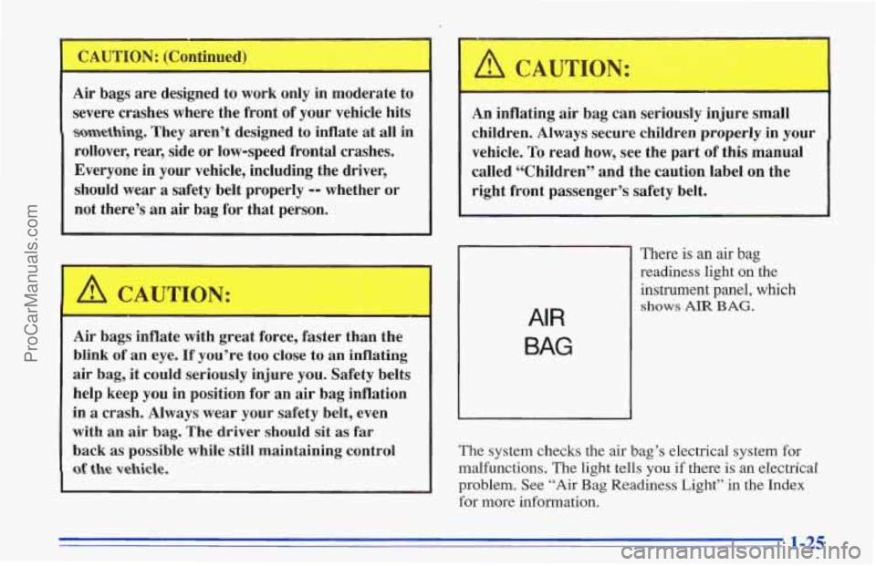 CHEVROLET TRACKER 1996 Owners Guide Air bags are designed to work only in moderate to
severe crashes where the front of your vehicle hits
-thing. They aren’t designed to inflate at all in
rollover, rear, side or low- CHEVROLET TRACKER 1996 Owners Guide Air bags are designed to work only in moderate to
severe crashes where the front of your vehicle hits
-thing. They aren’t designed to inflate at all in
rollover, rear, side or low-
