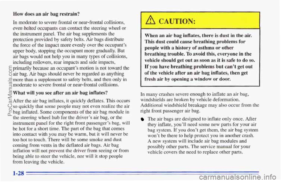 CHEVROLET TRACKER 1996 Owners Guide How does an air bag restrain?
In moderate to severe frontal or near-frontal collisions,
even belted occupants can contact the steering wheel or
the instrument panel. The air bag supple CHEVROLET TRACKER 1996 Owners Guide How does an air bag restrain?
In moderate to severe frontal or near-frontal collisions,
even belted occupants can contact the steering wheel or
the instrument panel. The air bag supple