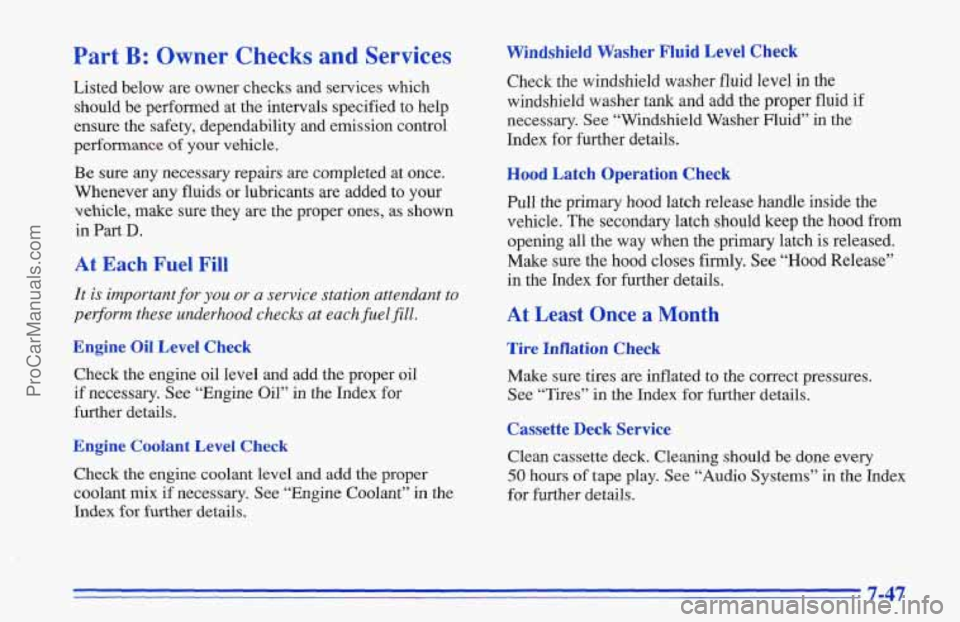 CHEVROLET TRACKER 1996 Owners Manual Part B: Owner Checks and Services
Listed below are owner checks and services which
should be performed at the intervals specified to help
ensure the safety, dependability and emission contr CHEVROLET TRACKER 1996 Owners Manual Part B: Owner Checks and Services
Listed below are owner checks and services which
should be performed at the intervals specified to help
ensure the safety, dependability and emission contr