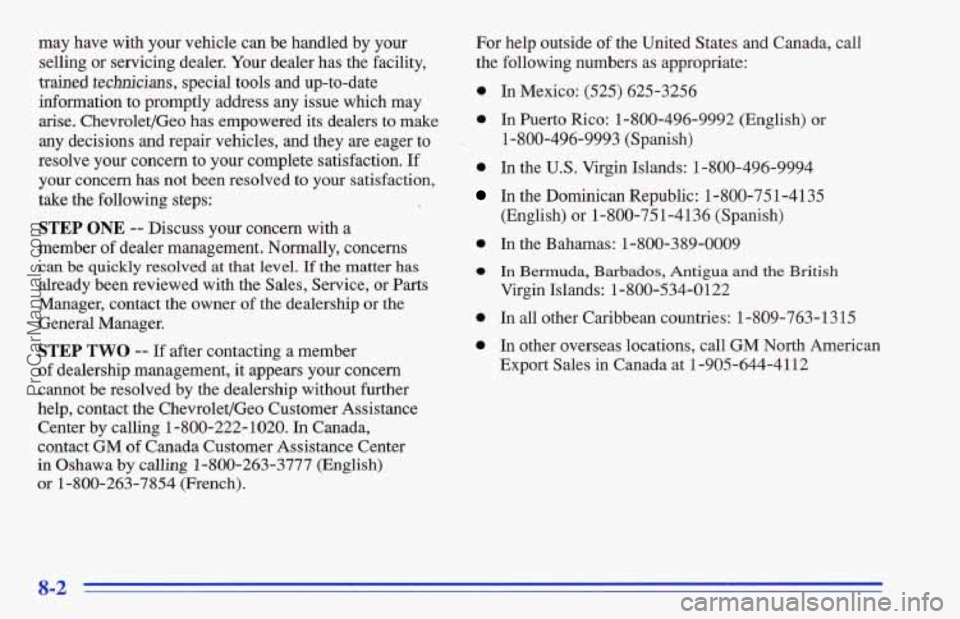 CHEVROLET TRACKER 1996 Owners Manual may have with your vehicle can be handled by your
selling
or servicing dealer. Your dealer has the facility,
trained techcians, special tools and up-to-date
information to promptly address CHEVROLET TRACKER 1996 Owners Manual may have with your vehicle can be handled by your
selling
or servicing dealer. Your dealer has the facility,
trained techcians, special tools and up-to-date
information to promptly address
