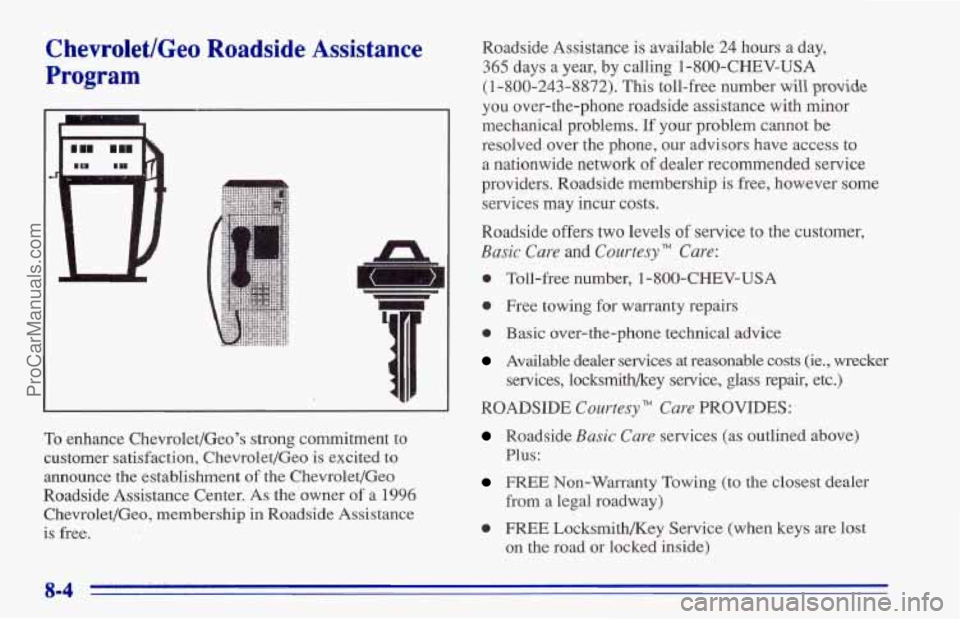 CHEVROLET TRACKER 1996 Owners Manual Chevrolet/Geo Roadside Assistance
Program
To enhance Chevrolet/Geos strong commitment to
customer satisfaction, Chevrolet/Geo
is excited to
announce
the establishment of the Chevrolet/Geo
Ro CHEVROLET TRACKER 1996 Owners Manual Chevrolet/Geo Roadside Assistance
Program
To enhance Chevrolet/Geos strong commitment to
customer satisfaction, Chevrolet/Geo
is excited to
announce
the establishment of the Chevrolet/Geo
Ro