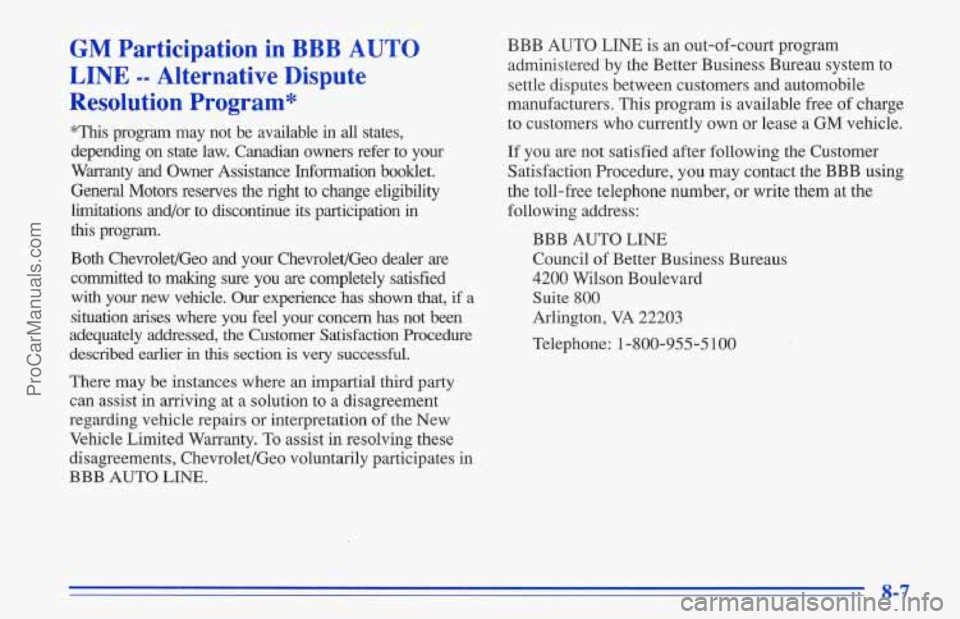CHEVROLET TRACKER 1996 Owners Manual GM Participation in BBB AUTO
LINE -- Alternative Dispute
Resolution Program*
*This program may not be available in all states,
depending on state law. Canadian owners refer to you CHEVROLET TRACKER 1996 Owners Manual GM Participation in BBB AUTO
LINE -- Alternative Dispute
Resolution Program*
*This program may not be available in all states,
depending on state law. Canadian owners refer to you