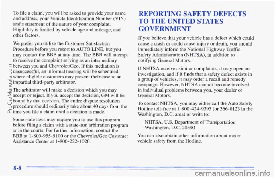 CHEVROLET TRACKER 1996 Owners Manual To file a claim, you will be asked to provide your name
and address, your Vehicle Identification Number
(VIN)
and a stxternent of the nature of your complaint.
Eligibility
is limited by CHEVROLET TRACKER 1996 Owners Manual To file a claim, you will be asked to provide your name
and address, your Vehicle Identification Number
(VIN)
and a stxternent of the nature of your complaint.
Eligibility
is limited by