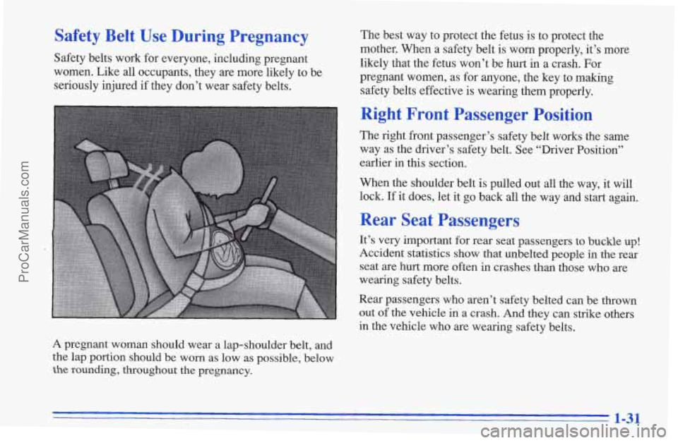 CHEVROLET TRACKER 1996 Owners Guide Safety Belt Use During Pregnancy
Safety belts work for everyone, including pregnant
women. Like all occupants, they are more likely to be
seriously injured
if they don’t wear safety bel CHEVROLET TRACKER 1996 Owners Guide Safety Belt Use During Pregnancy
Safety belts work for everyone, including pregnant
women. Like all occupants, they are more likely to be
seriously injured
if they don’t wear safety bel