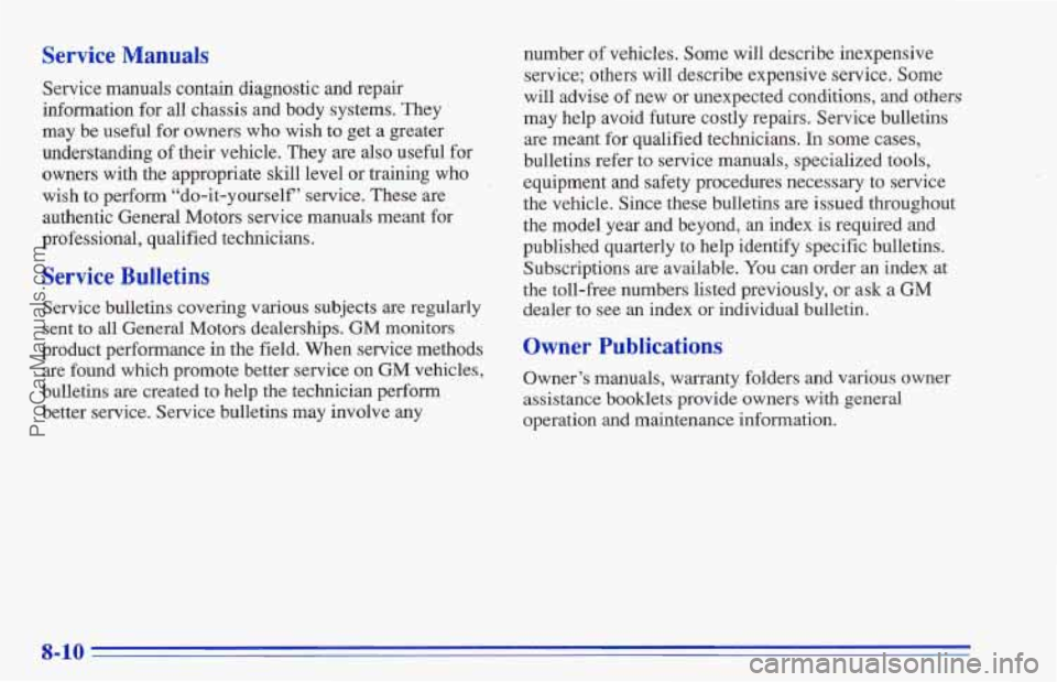 CHEVROLET TRACKER 1996 Owners Manual Service Manuals
Service manuals contain diagnostic and repair
information for all chassis and body systems. They
may be useful for owners who wish to get
a greater
understanding
of their CHEVROLET TRACKER 1996 Owners Manual Service Manuals
Service manuals contain diagnostic and repair
information for all chassis and body systems. They
may be useful for owners who wish to get
a greater
understanding
of their