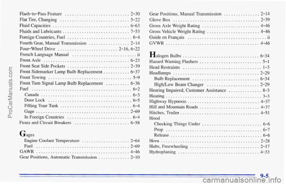 CHEVROLET TRACKER 1996 Owners Manual Flash-to-Pass Feature .....
Flat Tire. Changing ...............
Fluid Capacities ......................
Fluids and Lubricants ................
Fourth Gear. Manual Transmission . .
Four-whee CHEVROLET TRACKER 1996 Owners Manual Flash-to-Pass Feature .....
Flat Tire. Changing ...............
Fluid Capacities ......................
Fluids and Lubricants ................
Fourth Gear. Manual Transmission . .
Four-whee