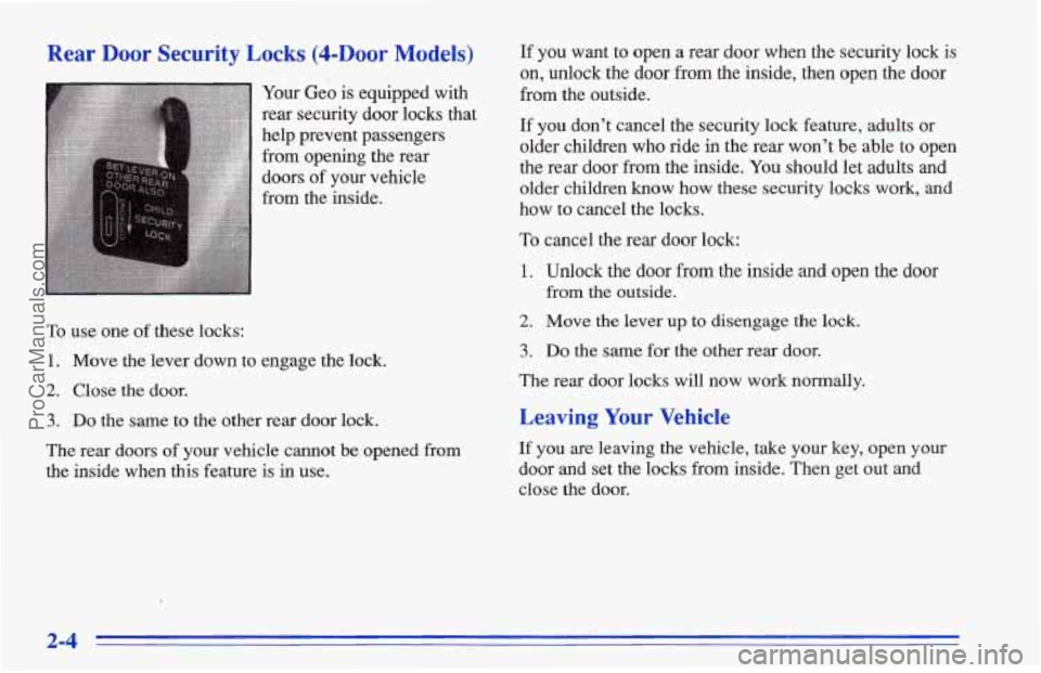 CHEVROLET TRACKER 1996 Workshop Manual Rear Door Security Locks ($-Door Models)
Your Ge6 is equipped with
rear security door locks that
help prevent passengers
from opening the rear
doors
of your vehicle
from the inside.
To us CHEVROLET TRACKER 1996 Workshop Manual Rear Door Security Locks ($-Door Models)
Your Ge6 is equipped with
rear security door locks that
help prevent passengers
from opening the rear
doors
of your vehicle
from the inside.
To us