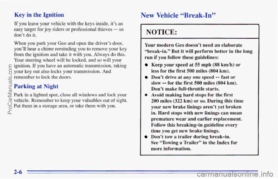 CHEVROLET TRACKER 1996 Repair Manual Key in the Ignition
If you leave your vehicle with the keys inside, it’s an
easy target for joy riders or professional thieves -- so
don’t do it.
When you park your Geo and open the CHEVROLET TRACKER 1996 Repair Manual Key in the Ignition
If you leave your vehicle with the keys inside, it’s an
easy target for joy riders or professional thieves -- so
don’t do it.
When you park your Geo and open the