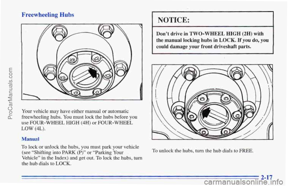 CHEVROLET TRACKER 1996 Manual PDF Freewheeling Hubs
Your vehicle may have either manual or automatic
freewheeling hubs. You must lock the hubs before you
use
FOUR-WHEEL HIGH (4H) or FOUR-WHEEL
LOW (4L).
Manu21
To lock or CHEVROLET TRACKER 1996 Manual PDF Freewheeling Hubs
Your vehicle may have either manual or automatic
freewheeling hubs. You must lock the hubs before you
use
FOUR-WHEEL HIGH (4H) or FOUR-WHEEL
LOW (4L).
Manu21
To lock or