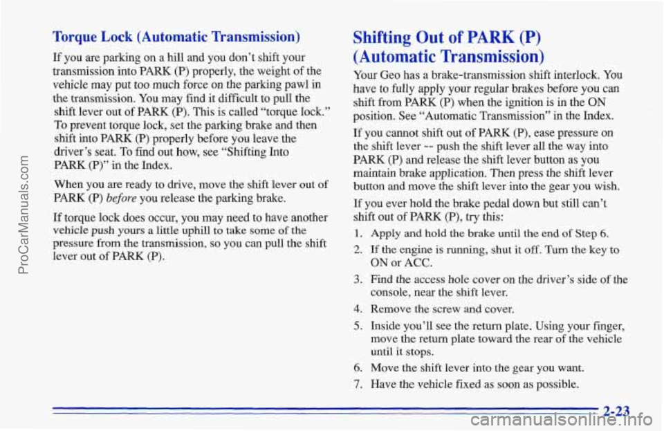 CHEVROLET TRACKER 1996 Manual PDF Torque Lock (Automatic Transmission)
If you are parlung on a hill and you don’t shift your
transmission into PARK
(P) properly, the weight of the
vehicle may put too much force on the CHEVROLET TRACKER 1996 Manual PDF Torque Lock (Automatic Transmission)
If you are parlung on a hill and you don’t shift your
transmission into PARK
(P) properly, the weight of the
vehicle may put too much force on the
