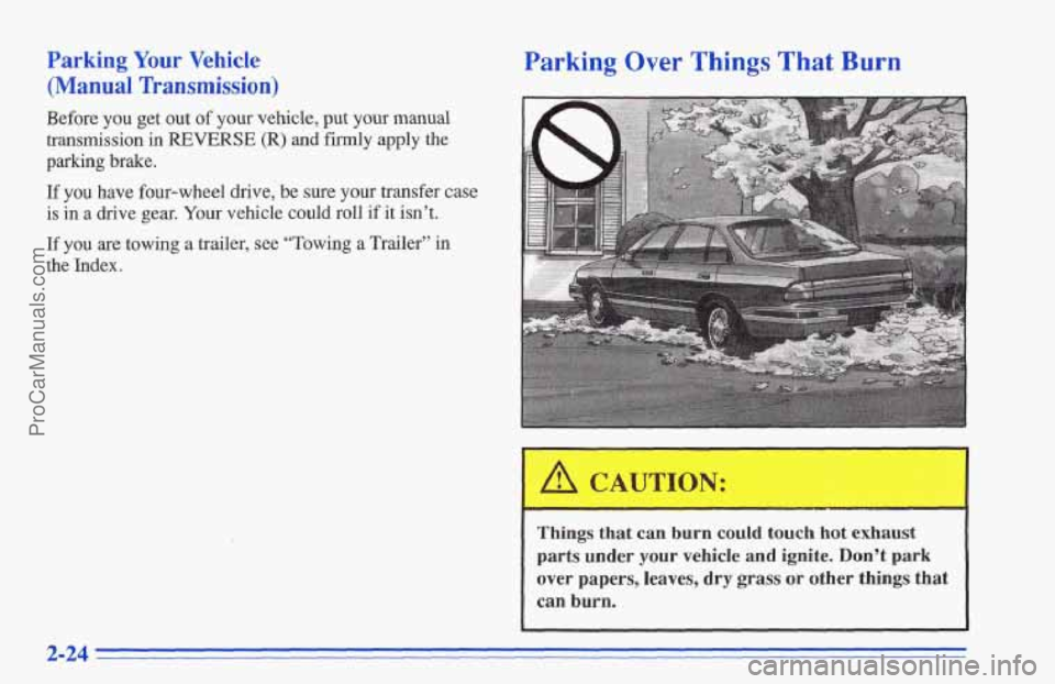 CHEVROLET TRACKER 1996 Manual PDF Parking Your Vehicle
(Manual Transmission)
Before you get out of your vehicle, put your manual
transmission in
REVERSE (R) and firmly apply the
parking brake.
If you have four-wheel dr CHEVROLET TRACKER 1996 Manual PDF Parking Your Vehicle
(Manual Transmission)
Before you get out of your vehicle, put your manual
transmission in
REVERSE (R) and firmly apply the
parking brake.
If you have four-wheel dr