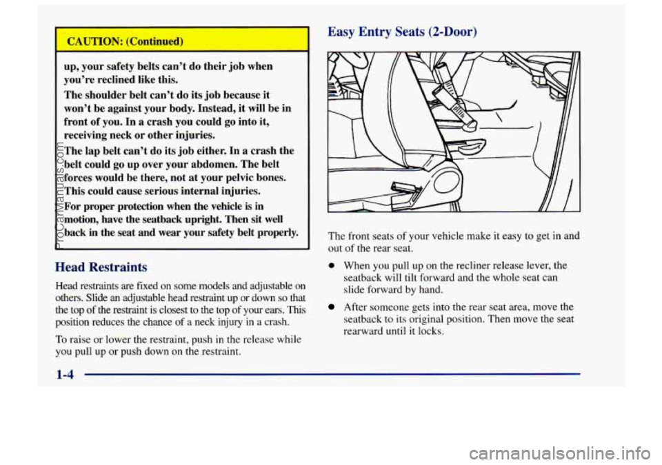 CHEVROLET TRACKER 1997 User Guide -
ltinued)
up, your safety belts can’t do their job when
you’re reclined like this.
The shoulder belt can’t do its job because it
won’t be against your body. Instead, it CHEVROLET TRACKER 1997 User Guide -
ltinued)
up, your safety belts can’t do their job when
you’re reclined like this.
The shoulder belt can’t do its job because it
won’t be against your body. Instead, it