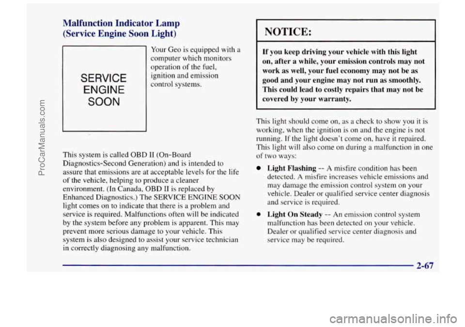 CHEVROLET TRACKER 1997 Owners Manual Malfunction Indicator Lamp (Service Engine
Soon Light)
SERVICE
ENGINE
SOON
Your Geo is equipped with a
computer which monitors
operation of the fuel,
ignition and emission
control sy CHEVROLET TRACKER 1997 Owners Manual Malfunction Indicator Lamp (Service Engine
Soon Light)
SERVICE
ENGINE
SOON
Your Geo is equipped with a
computer which monitors
operation of the fuel,
ignition and emission
control sy