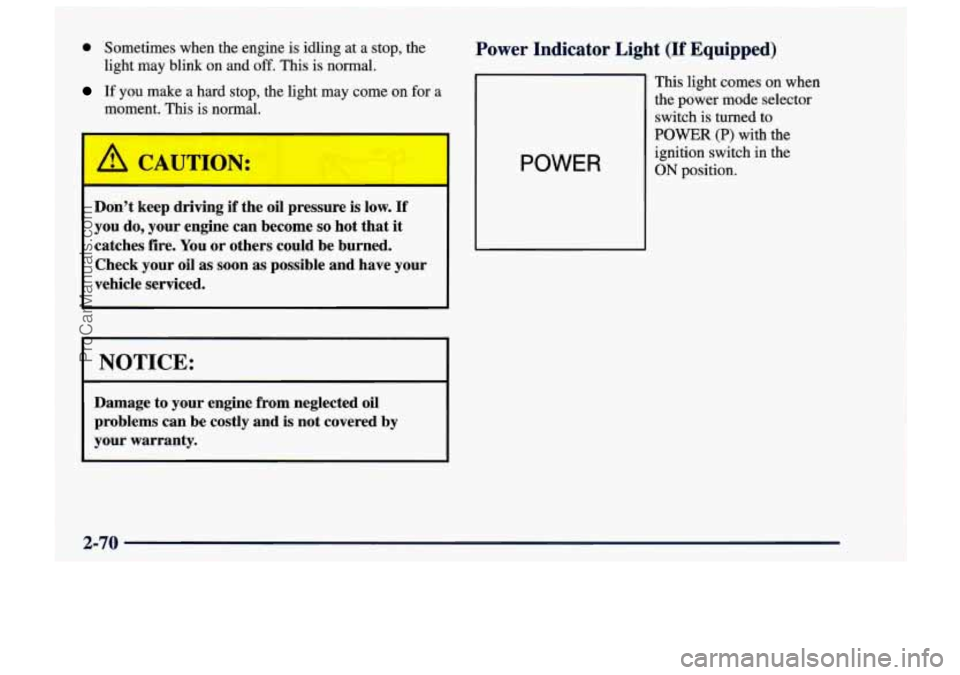 CHEVROLET TRACKER 1997 Owners Manual 0 Sometimes when the engine is idling at a stop, the
light may blink on and
off. This is nonnal.
If you make a hard stop, the light may come on for a
moment. This is normal.
I I
A CHEVROLET TRACKER 1997 Owners Manual 0 Sometimes when the engine is idling at a stop, the
light may blink on and
off. This is nonnal.
If you make a hard stop, the light may come on for a
moment. This is normal.
I I
A