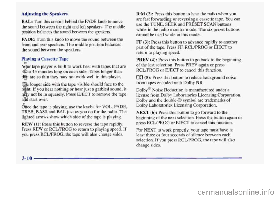 CHEVROLET TRACKER 1997  Owners Manual Adjusting  the  Speakers 
BAL: Turn  this  control  behind  the FADE knob  to  move 
the  sound  between 
the right  and  left  speakers.  The middle 
position  balances  the  sound  between  the  spe