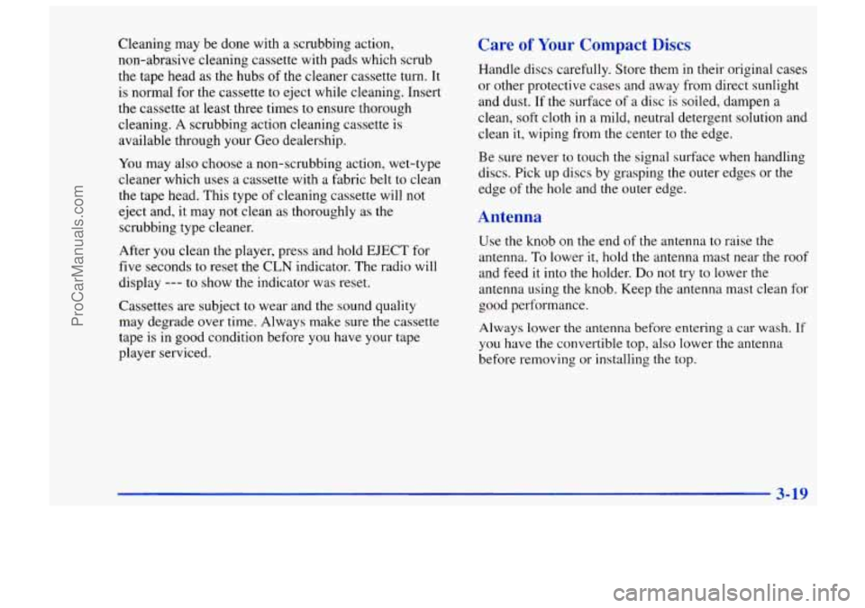 CHEVROLET TRACKER 1997  Owners Manual Cleaning may be  done  with a  scrubbing  action, 
non-abrasive  cleaning  cassette  with pads which scrub 
the tape head  as  the hubs  of the  cleaner  cassette  turn. 
It 
is normal for the  casset