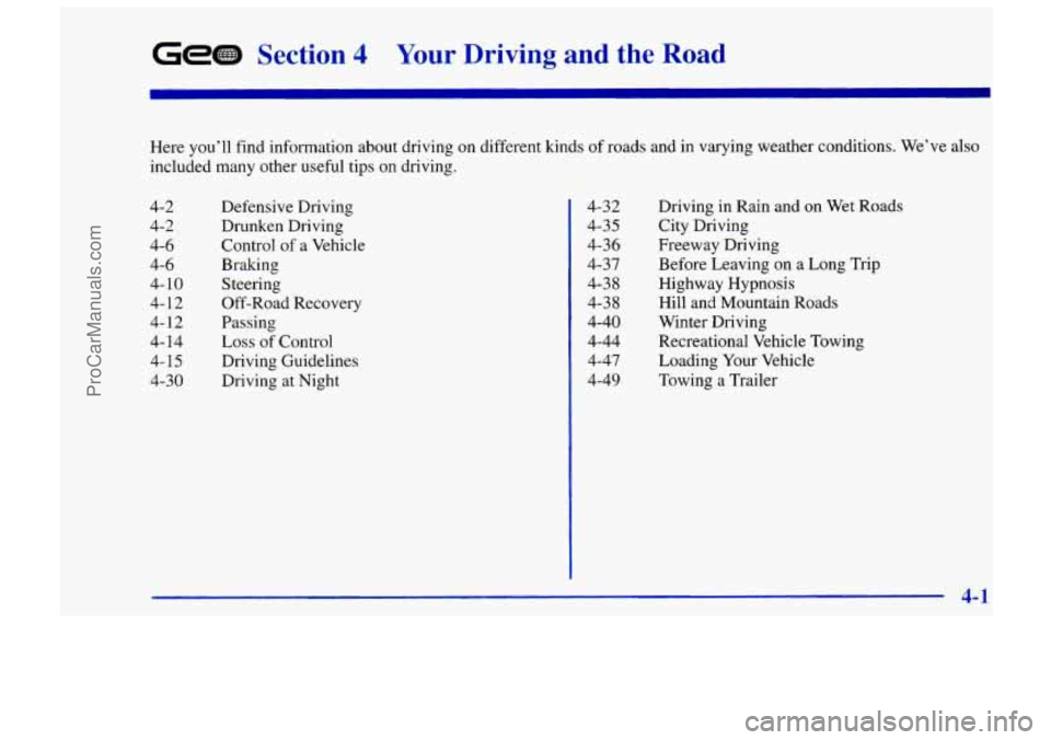 CHEVROLET TRACKER 1997 Owners Manual Gem Section 4 Your Driving and the Road
I
Here you’ll find information about driving on different kinds of roads and in varying weather conditions. We’ve also
included many other use CHEVROLET TRACKER 1997 Owners Manual Gem Section 4 Your Driving and the Road
I
Here you’ll find information about driving on different kinds of roads and in varying weather conditions. We’ve also
included many other use