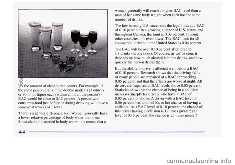 CHEVROLET TRACKER 1997 Owners Manual It’s the amount of alcohol that counts. For example, if
the same person drank three double martinis
(3 ounces
or
90 ml of liquor each) within an hour, the person’s
BAC would be close CHEVROLET TRACKER 1997 Owners Manual It’s the amount of alcohol that counts. For example, if
the same person drank three double martinis
(3 ounces
or
90 ml of liquor each) within an hour, the person’s
BAC would be close