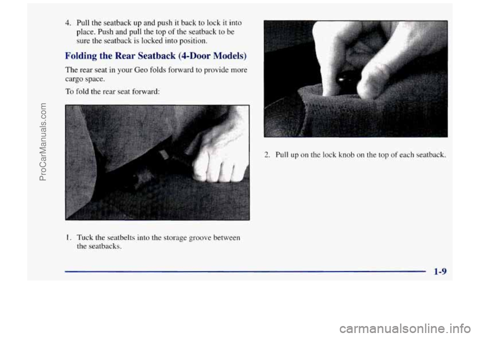 CHEVROLET TRACKER 1997 User Guide 4. Pull the seatback  up and push it back  to lock it into 
place.  Push and pull  the top 
of the  seatback  to be 
sure  the  seatback 
is locked  into  position. 
Folding  the  Rear  Seatback  (4-D
