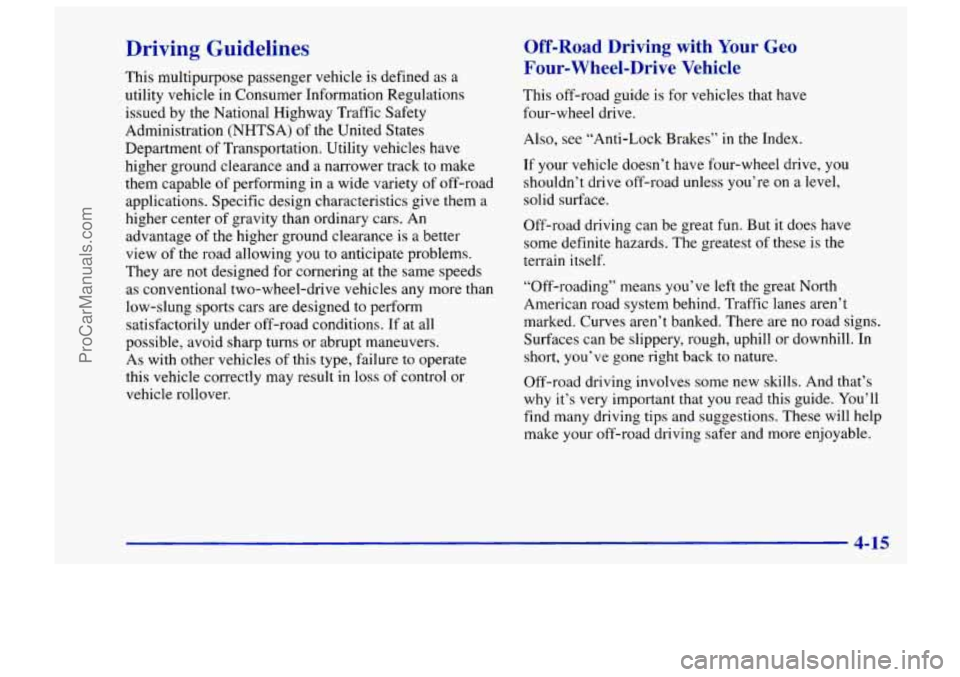 CHEVROLET TRACKER 1997 Owners Manual Driving Guidelines
This multipurpose passenger vehicle is defined as a
utility vehicle in Consumer Information Regulations
issued by the National Highway Traffic Safety
Administration ( CHEVROLET TRACKER 1997 Owners Manual Driving Guidelines
This multipurpose passenger vehicle is defined as a
utility vehicle in Consumer Information Regulations
issued by the National Highway Traffic Safety
Administration (