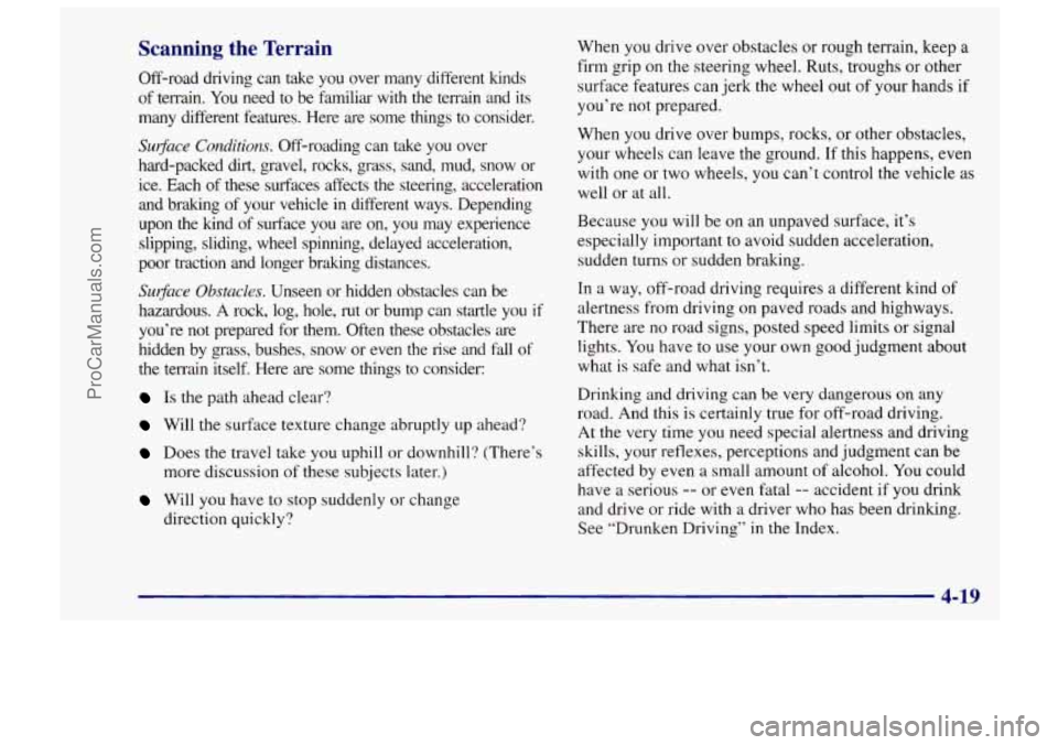 CHEVROLET TRACKER 1997 Owners Manual Scanning the Terrain
Off-road driving can take you over many different kinds
of terrain. You need to be familiar with the terrain and its
many different features. Here are some th CHEVROLET TRACKER 1997 Owners Manual Scanning the Terrain
Off-road driving can take you over many different kinds
of terrain. You need to be familiar with the terrain and its
many different features. Here are some th