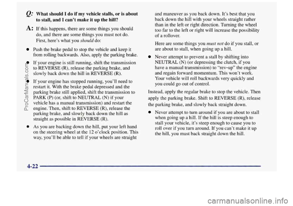 CHEVROLET TRACKER 1997 Owners Manual &.’ What should I do if my vehicle stalls, or is about
A: If this happens, there are some things you should
to stall, and I can’t make it up the hill?
do, and there are some th CHEVROLET TRACKER 1997 Owners Manual &.’ What should I do if my vehicle stalls, or is about
A: If this happens, there are some things you should
to stall, and I can’t make it up the hill?
do, and there are some th
