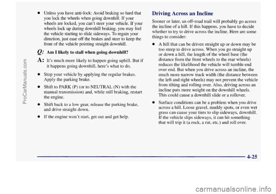 CHEVROLET TRACKER 1997 Owners Manual 0 Unless you have anti-lock: Avoid braking so hard that
you lock the wheels when going downhill. If your
wheels are locked, you cant steer your vehicle.
If your
wheels lock up d CHEVROLET TRACKER 1997 Owners Manual 0 Unless you have anti-lock: Avoid braking so hard that
you lock the wheels when going downhill. If your
wheels are locked, you cant steer your vehicle.
If your
wheels lock up d
