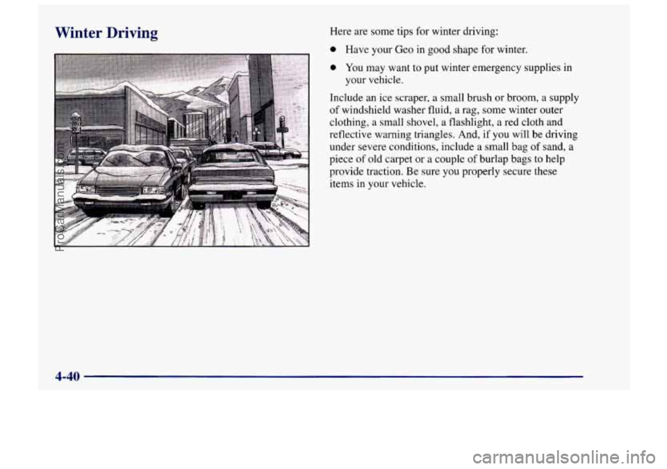 CHEVROLET TRACKER 1997 Owners Manual Winter Driving Here are some tips for winter driving:
4-40
ProCarManuals.com CHEVROLET TRACKER 1997 Owners Manual Winter Driving Here are some tips for winter driving:
4-40
ProCarManuals.com