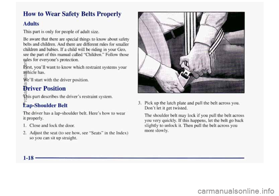CHEVROLET TRACKER 1997  Owners Manual How to  Wear  Safety  Belts  Properly 
Adults 
This  part  is only for people  of adult  size. 
Be  aware  that  there  are  special  things  to know  about  safety 
belts  and  children.  And  there 