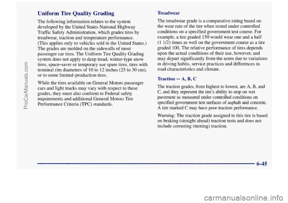 CHEVROLET TRACKER 1997 Owners Manual Uniform Tire Quality Grading
The following information relates to the system
developed by the United States National Highway
Traffic Safety Administration, which grades tires by
treadwea CHEVROLET TRACKER 1997 Owners Manual Uniform Tire Quality Grading
The following information relates to the system
developed by the United States National Highway
Traffic Safety Administration, which grades tires by
treadwea
