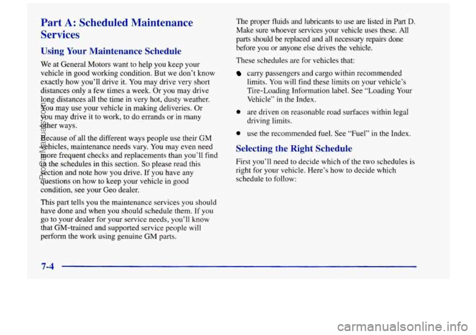 CHEVROLET TRACKER 1997 Owners Manual Part A: Scheduled Maintenance
Services
Using Your Maintenance Schedule
We at General Motors want to help you keep your
vehicle in good working condition. But we don’t know
exactly how y CHEVROLET TRACKER 1997 Owners Manual Part A: Scheduled Maintenance
Services
Using Your Maintenance Schedule
We at General Motors want to help you keep your
vehicle in good working condition. But we don’t know
exactly how y
