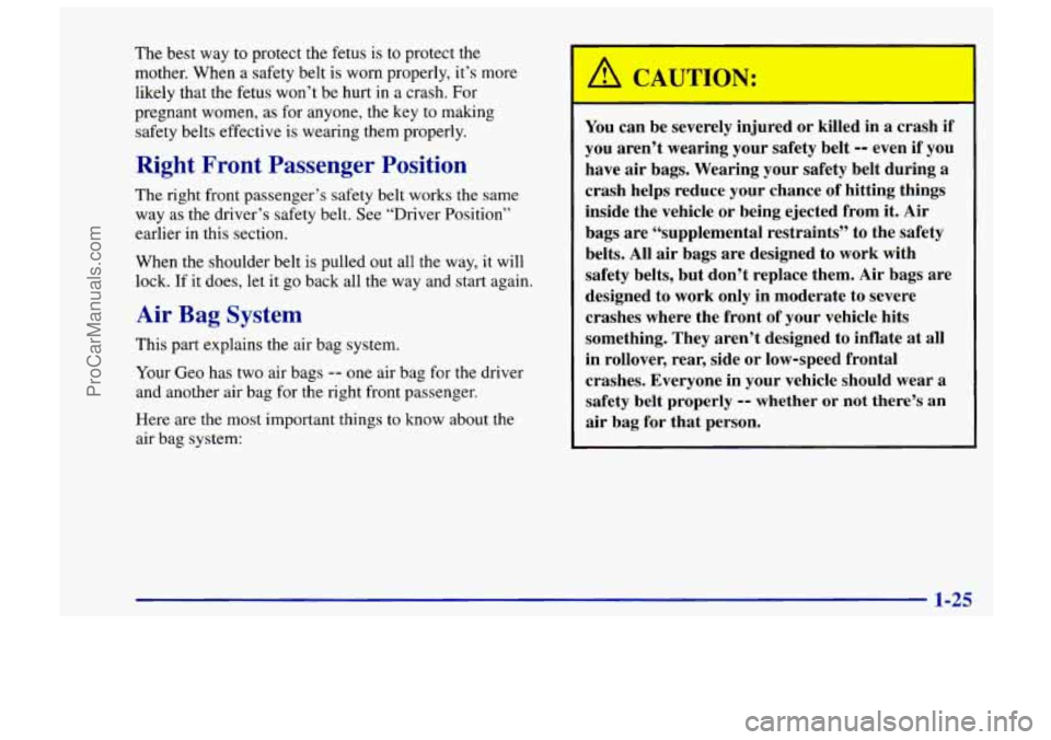 CHEVROLET TRACKER 1997 Owners Guide The best way to protect the fetus is to protect the
mother. When a safety belt
is worn properly, it’s more
likely that the fetus won’t be hurt in a crash. For
pregnant women, as CHEVROLET TRACKER 1997 Owners Guide The best way to protect the fetus is to protect the
mother. When a safety belt
is worn properly, it’s more
likely that the fetus won’t be hurt in a crash. For
pregnant women, as