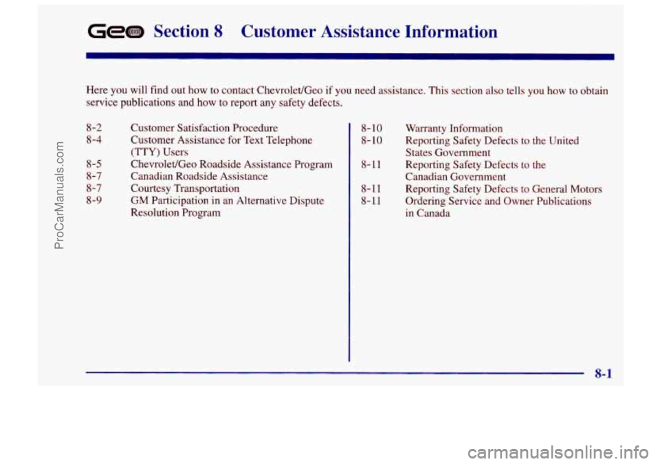 CHEVROLET TRACKER 1997  Owners Manual Section 8 Customer  Assistance  Information 
Here you will  find out how to contact  Chevrolet/Geo  if you  need  assistance.  This  section  also  tells you  how to obtain 
service  publications  and
