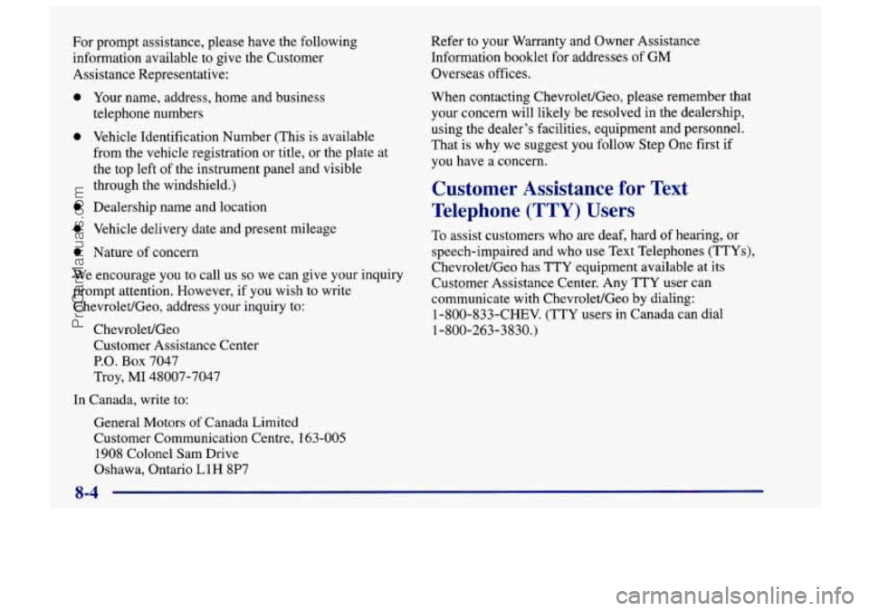 CHEVROLET TRACKER 1997  Owners Manual For prompt assistance, please have the following 
information  available  to  give  the Customer 
Assistance Representative: 
0 
0 
0 
0 
0 
Your  name, address, home and business 
telephone numbers 
