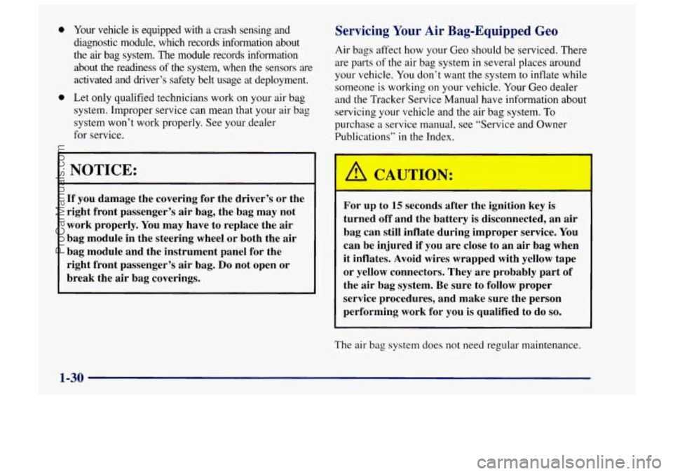 CHEVROLET TRACKER 1997 Owners Guide 0 Your vehicle is equipped with a crash sensing and
diagnostic module, which records information about
the air bag system. The module records information about the readiness
of CHEVROLET TRACKER 1997 Owners Guide 0 Your vehicle is equipped with a crash sensing and
diagnostic module, which records information about
the air bag system. The module records information about the readiness
of
