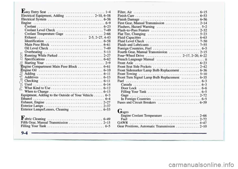 CHEVROLET TRACKER 1997 Owners Manual Fetbric C1eani;ag; ............................... 45-49
Fifth &ar91kfgmd Tkmxqaimion ................... 2-15
Fillitrg YOW Jk& ................................ 6-5:
Filter. Air .................. CHEVROLET TRACKER 1997 Owners Manual Fetbric C1eani;ag; ............................... 45-49
Fifth &ar91kfgmd Tkmxqaimion ................... 2-15
Fillitrg YOW Jk& ................................ 6-5:
Filter. Air ..................