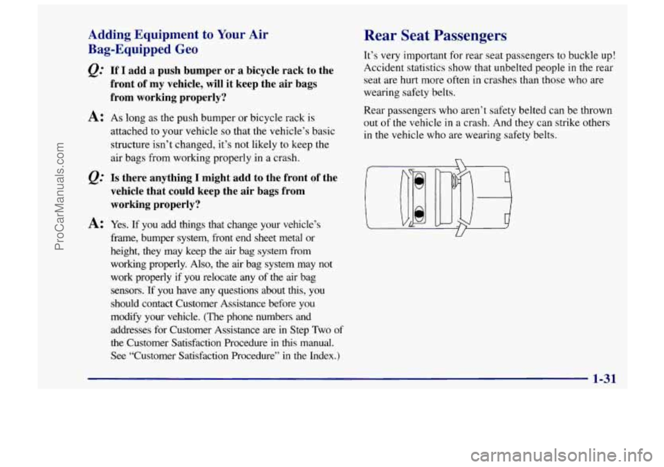 CHEVROLET TRACKER 1997 Owners Guide Adding Equipment to Your Air
Bag-Equipped Geo
Q.” If I add a push bumper or a bicycle rack to the
front of my vehicle,
will it keep the air bags
from working properly?
A: A CHEVROLET TRACKER 1997 Owners Guide Adding Equipment to Your Air
Bag-Equipped Geo
Q.” If I add a push bumper or a bicycle rack to the
front of my vehicle,
will it keep the air bags
from working properly?
A: A