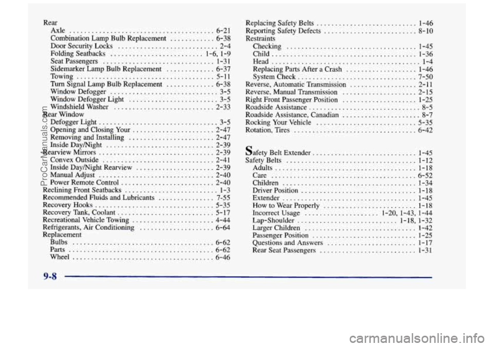 CHEVROLET TRACKER 1997 Owners Manual Rear Axle
....................................... 6-21
Combination Lamp Bulb Replacement
............ 6-38
Door Security Locks ........................... 2-4
Folding Seatbacks
.............. CHEVROLET TRACKER 1997 Owners Manual Rear Axle
....................................... 6-21
Combination Lamp Bulb Replacement
............ 6-38
Door Security Locks ........................... 2-4
Folding Seatbacks
..............