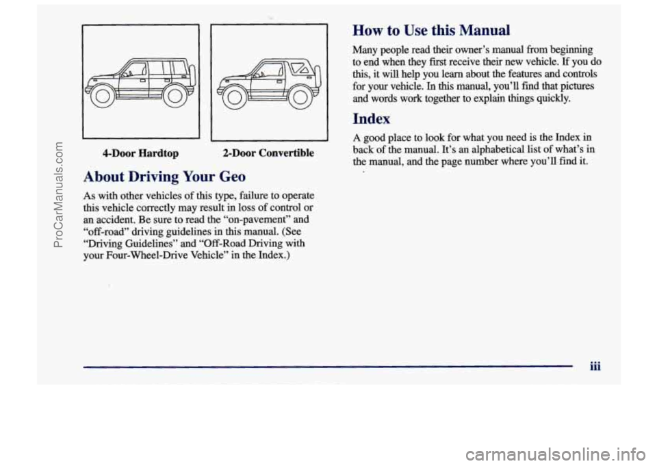 CHEVROLET TRACKER 1997 Owners Manual 4-Door Hardtop 2-Door Convertible
About Driving
Your Geo
As with other vehicles of this type, failure to operate
this vehicle correctly may result in loss of control or
an acciden CHEVROLET TRACKER 1997 Owners Manual 4-Door Hardtop 2-Door Convertible
About Driving
Your Geo
As with other vehicles of this type, failure to operate
this vehicle correctly may result in loss of control or
an acciden