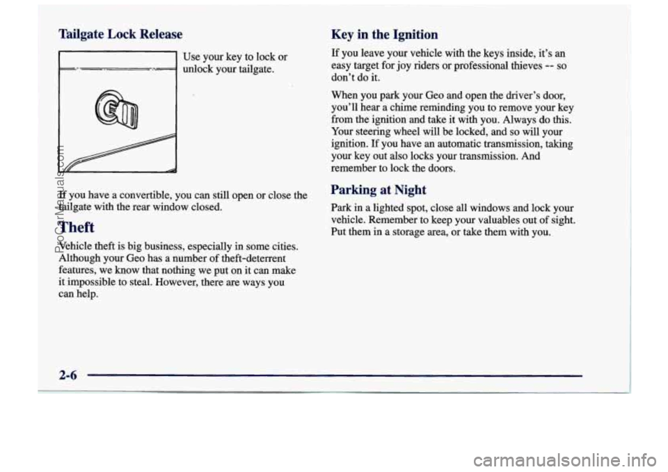CHEVROLET TRACKER 1997 Workshop Manual Tailgate Lock Release 
Use your key to  lock  or 
unlock your  tailgate. 
If you have  a  convertible, you  can still  open  or  close  the 
tailgate  with the rear window closed. 
Theft 
Vehicle  the
