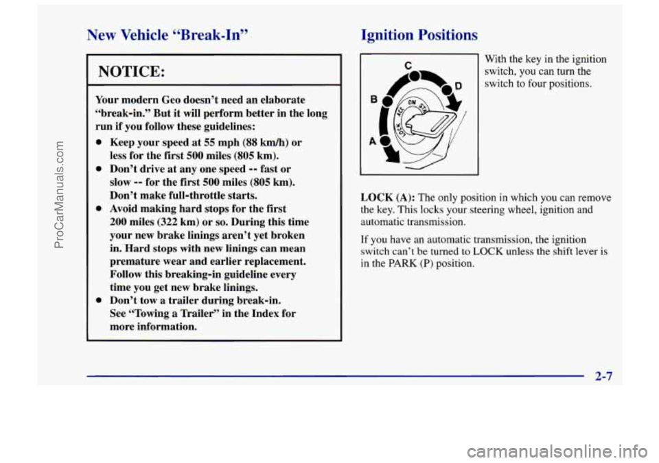CHEVROLET TRACKER 1997 Repair Manual New  Vehicle  “Break-In” 1 
NOTICE: 
Your modern  Geo  doesn’t  need  an elaborate 
“break-in.”  But it  will perform  better  in the  long 
run  if you  follow  these guidelines: 
0 
0 
0 

