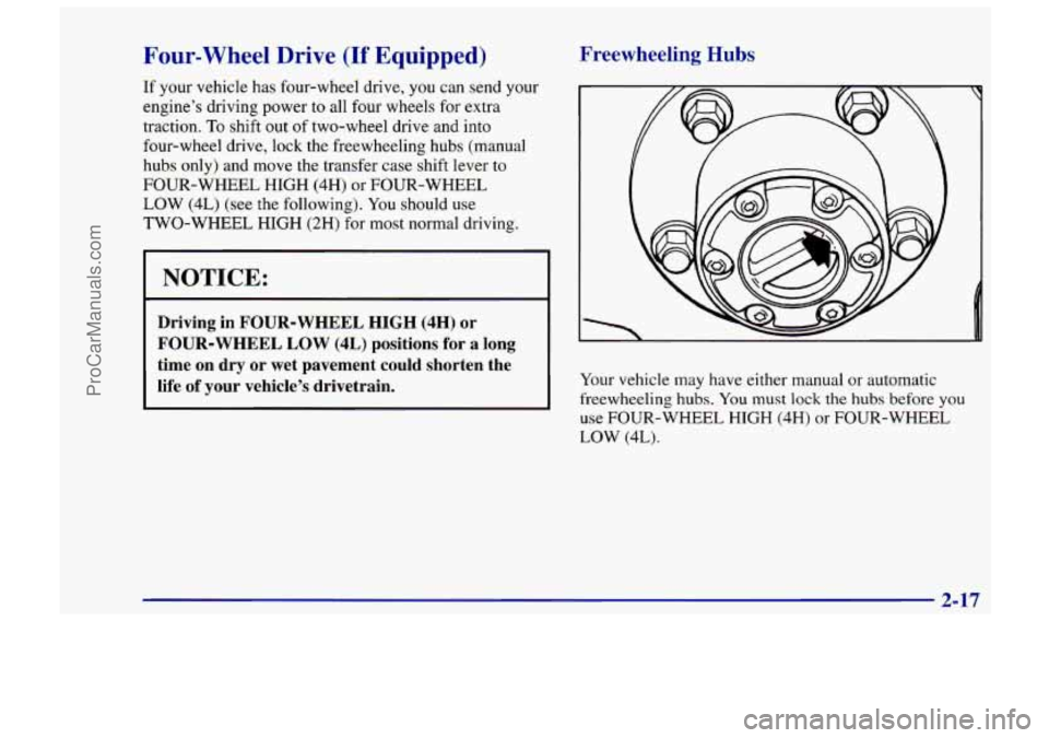 CHEVROLET TRACKER 1997 Manual PDF Four-wheel Drive (If Equipped)
If your vehicle has four-wheel drive, you can send your
engine’s driving power to all four wheels for extra
traction.
To shift out of two-wheel drive CHEVROLET TRACKER 1997 Manual PDF Four-wheel Drive (If Equipped)
If your vehicle has four-wheel drive, you can send your
engine’s driving power to all four wheels for extra
traction.
To shift out of two-wheel drive