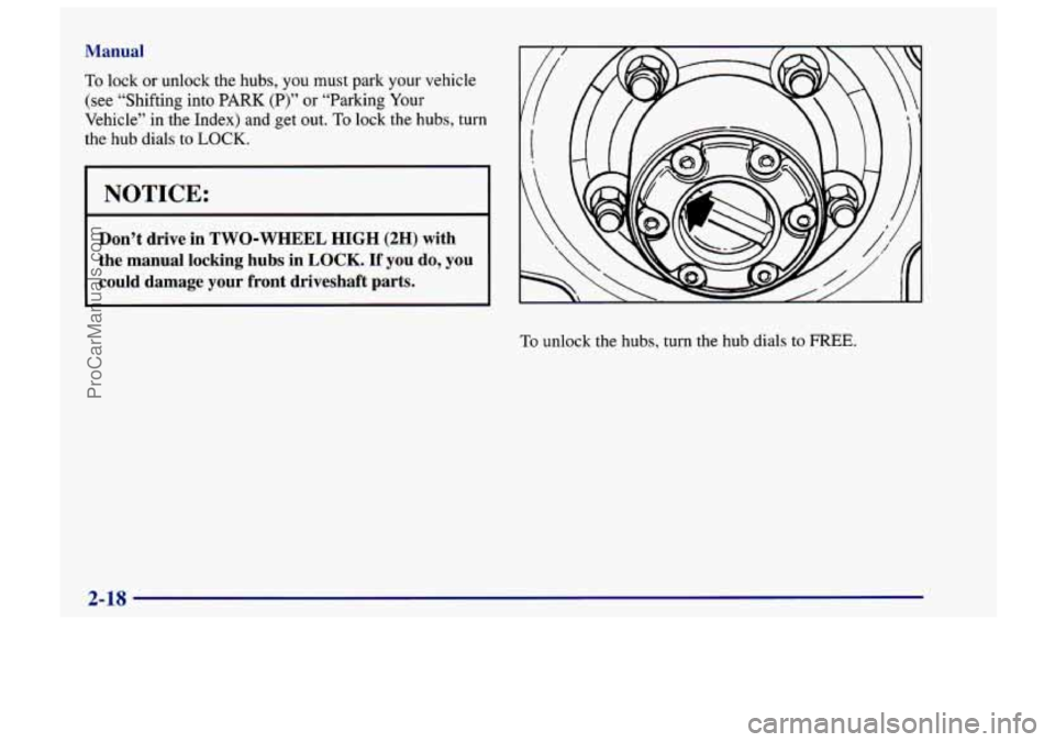 CHEVROLET TRACKER 1997 Manual PDF Manual
To lock or unlock the hubs, you must parK your vehicle
(see “Shifting into
PARK (P)” or “Parking Your
Vehicle” in the Index) and get out.
To lock the hubs, turn
the hub d CHEVROLET TRACKER 1997 Manual PDF Manual
To lock or unlock the hubs, you must parK your vehicle
(see “Shifting into
PARK (P)” or “Parking Your
Vehicle” in the Index) and get out.
To lock the hubs, turn
the hub d