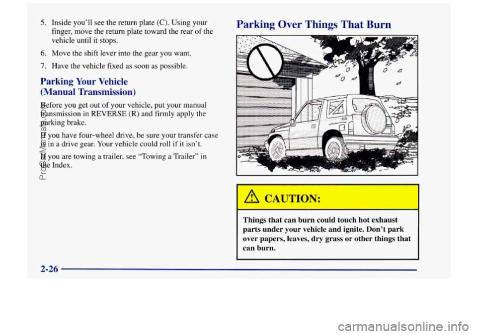 CHEVROLET TRACKER 1997 Manual PDF 5. Inside youll see the return plate (C). Using your
finger, move the return plate toward the rear
of the
vehicle until it stops.
6. Move the shift lever into the gear you want.
7. Have t CHEVROLET TRACKER 1997 Manual PDF 5. Inside youll see the return plate (C). Using your
finger, move the return plate toward the rear
of the
vehicle until it stops.
6. Move the shift lever into the gear you want.
7. Have t