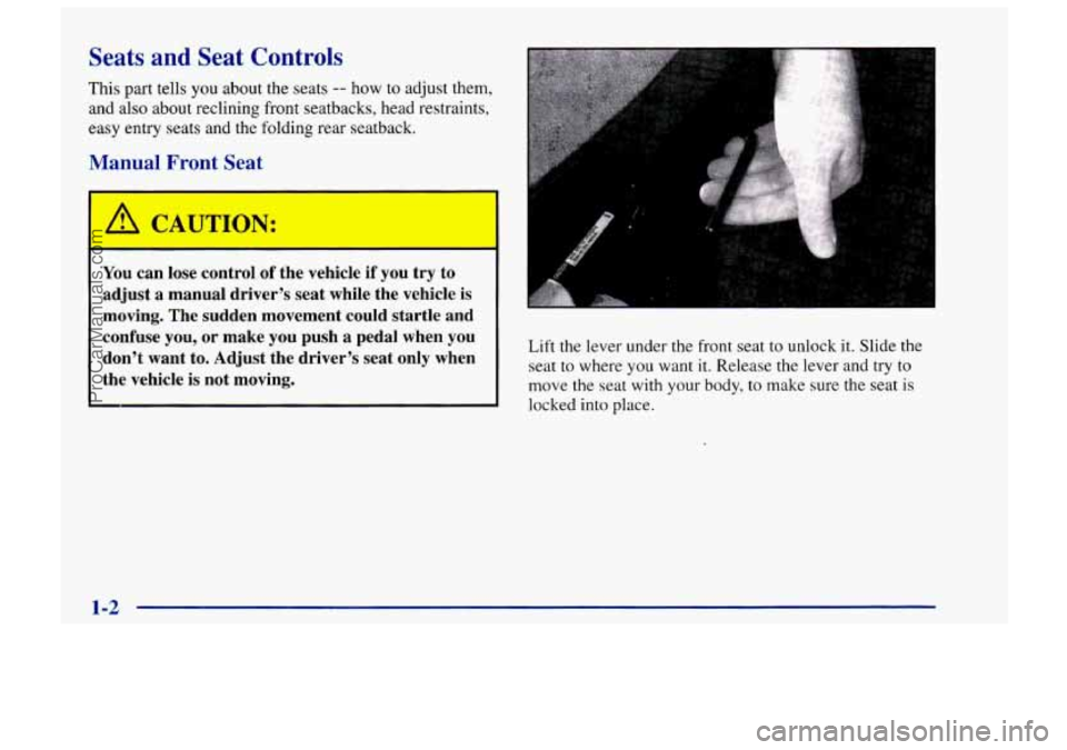 CHEVROLET TRACKER 1997 Owners Manual Seats and Seat Controls
This part tells you about the seats -- how to adjust them,
and also about reclining front seatbacks, head restraints,
easy entry seats and the folding rear seatba CHEVROLET TRACKER 1997 Owners Manual Seats and Seat Controls
This part tells you about the seats -- how to adjust them,
and also about reclining front seatbacks, head restraints,
easy entry seats and the folding rear seatba