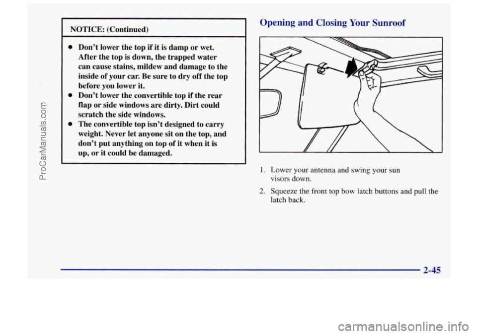 CHEVROLET TRACKER 1997 Owners Manual NOTICE: (Continued)
Opening and Closing Your Sunroof
0
0
0
Don’t lower the top if it is damp or wet.
After the top
is down, the trapped water
can cause stains, mildew and dama CHEVROLET TRACKER 1997 Owners Manual NOTICE: (Continued)
Opening and Closing Your Sunroof
0
0
0
Don’t lower the top if it is damp or wet.
After the top
is down, the trapped water
can cause stains, mildew and dama
