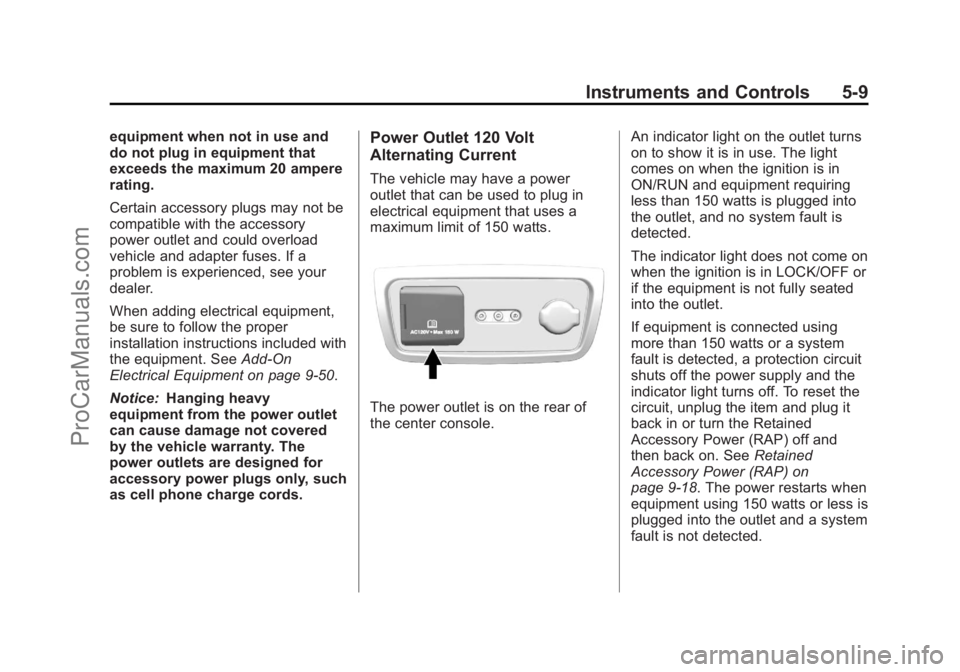 CHEVROLET TRAVERSE 2013  Owners Manual Black plate (9,1)Chevrolet Traverse Owner Manual - 2013 - CRC 2nd Edition - 11/13/12
Instruments and Controls 5-9
equipment when not in use and
do not plug in equipment that
exceeds the maximum 20 amp