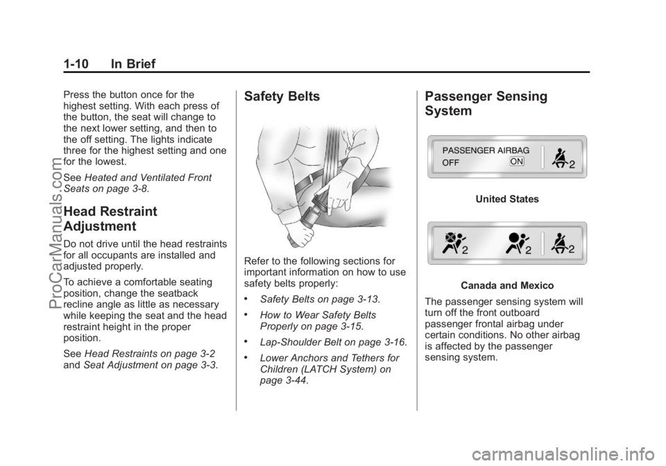 CHEVROLET TRAVERSE 2013 User Guide Black plate (10,1)Chevrolet Traverse Owner Manual - 2013 - CRC 2nd Edition - 11/13/12
1-10 In Brief
Press the button once for the
highest setting. With each press of
the button, the seat will change t